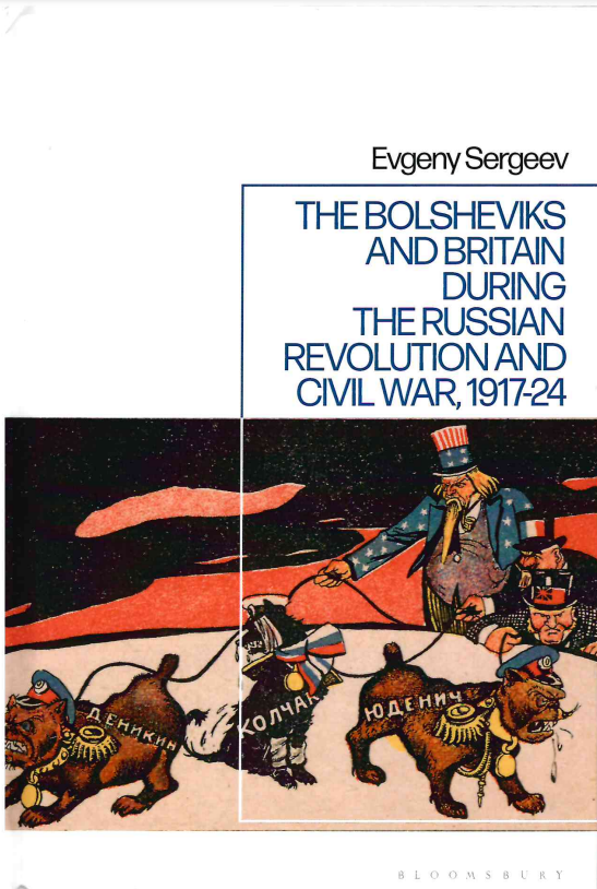 Evgeny Sergeev. The Bolsheviks and Britain during the Russian Revolution and Civil War, 1917–24
